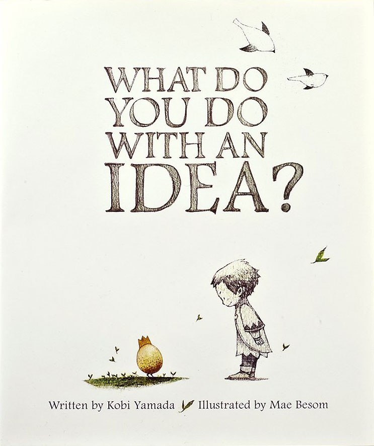 What Do You Do With An Idea?